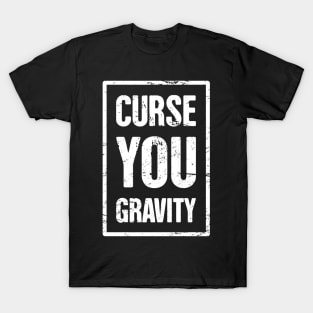 Gravity - Get Well Gift Fractured Broken Shoulder T-Shirt